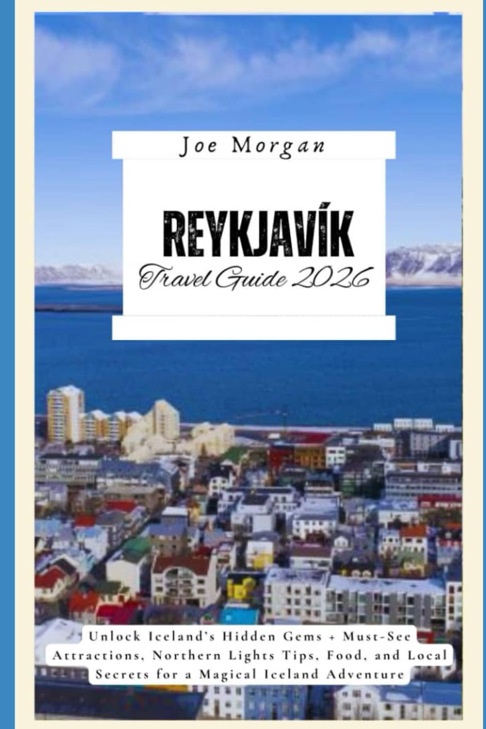 Reykjavík Travel Guide 2026: Unlock Iceland’s Hidden Gems + Must-See Attractions, Northern Lights Tips, Food, and Local Secrets for a Magical Iceland Adventure