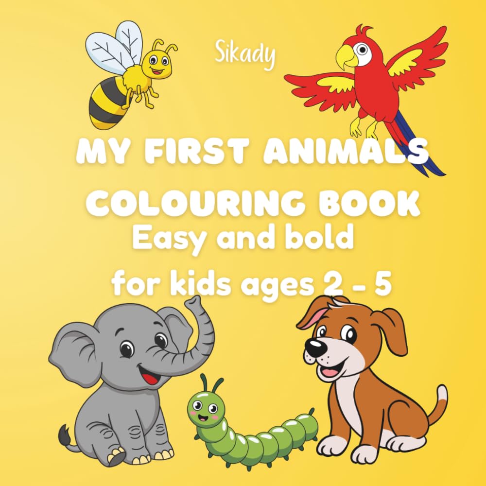 MY FIRST ANIMALS COLOURING BOOK: Easy and bold for kids ages 2-5