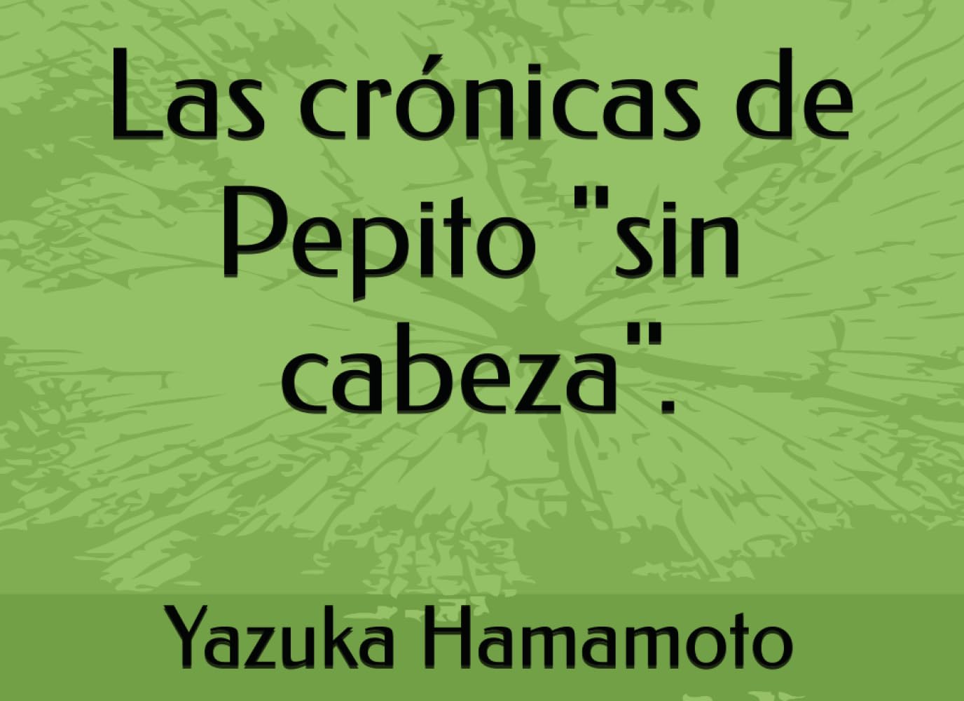 Las crónicas de Pepito "sin cabeza".