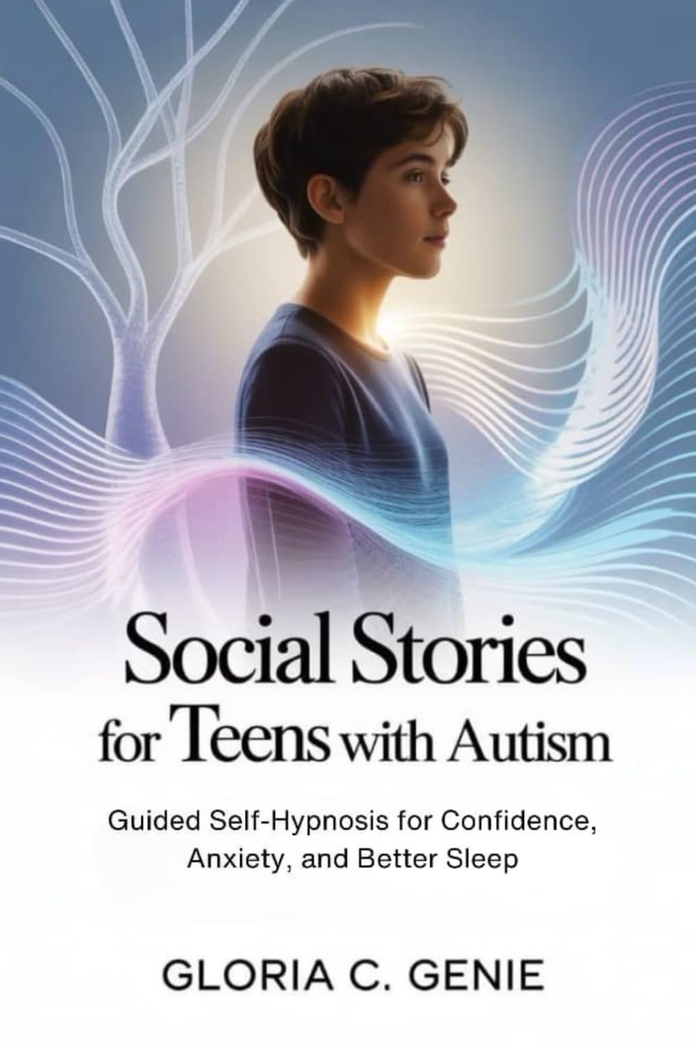Social stories for teens with autism: Guided Self Hypnosis for Confidence Anxiety And Better Sleep