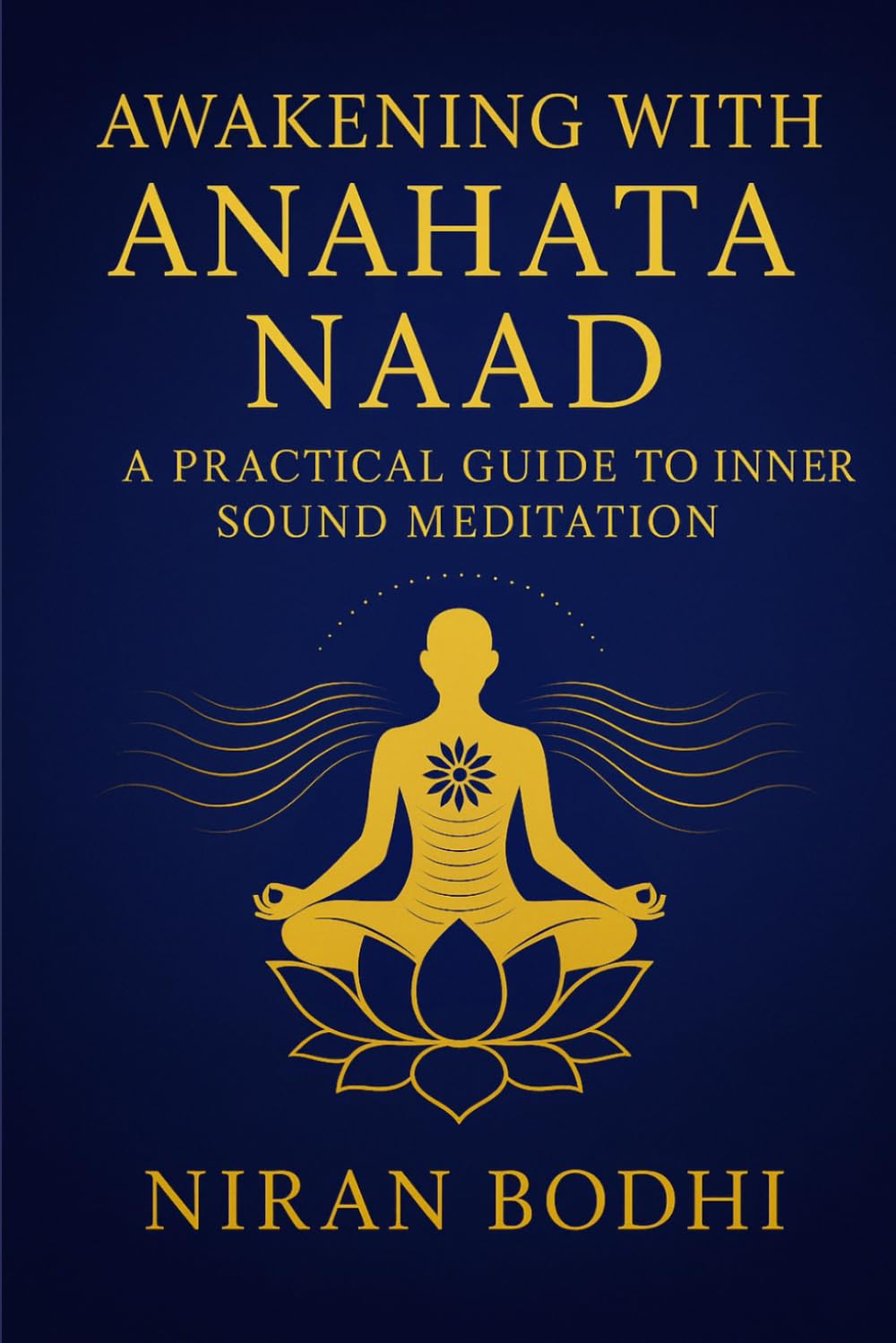 Awakening with Anahata Naad: A Practical Guide to Inner Sound Meditation