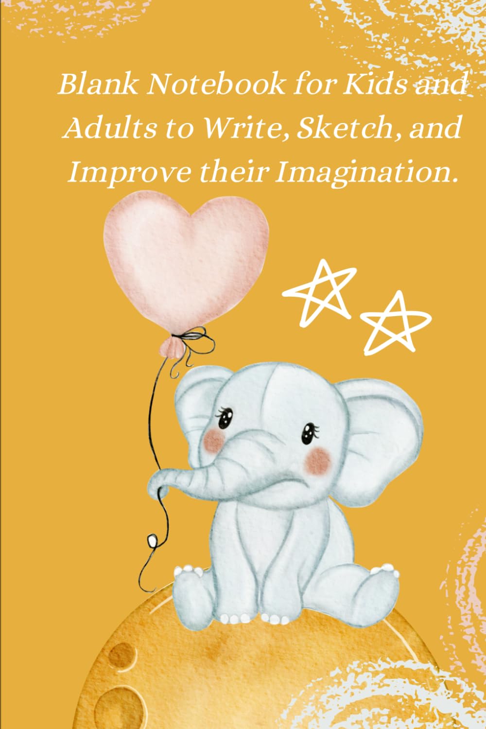 Sketchbook For Kids and Adults Cute Elephant with Heart Balloon - by SANGHMITRA SISODIYA - Large size Yellow Color All purpose blank notebook Diary ... 120 Pages: Unlined BLANK PAPERS GIFT FOR ALL      Paperback – October 7, 2023