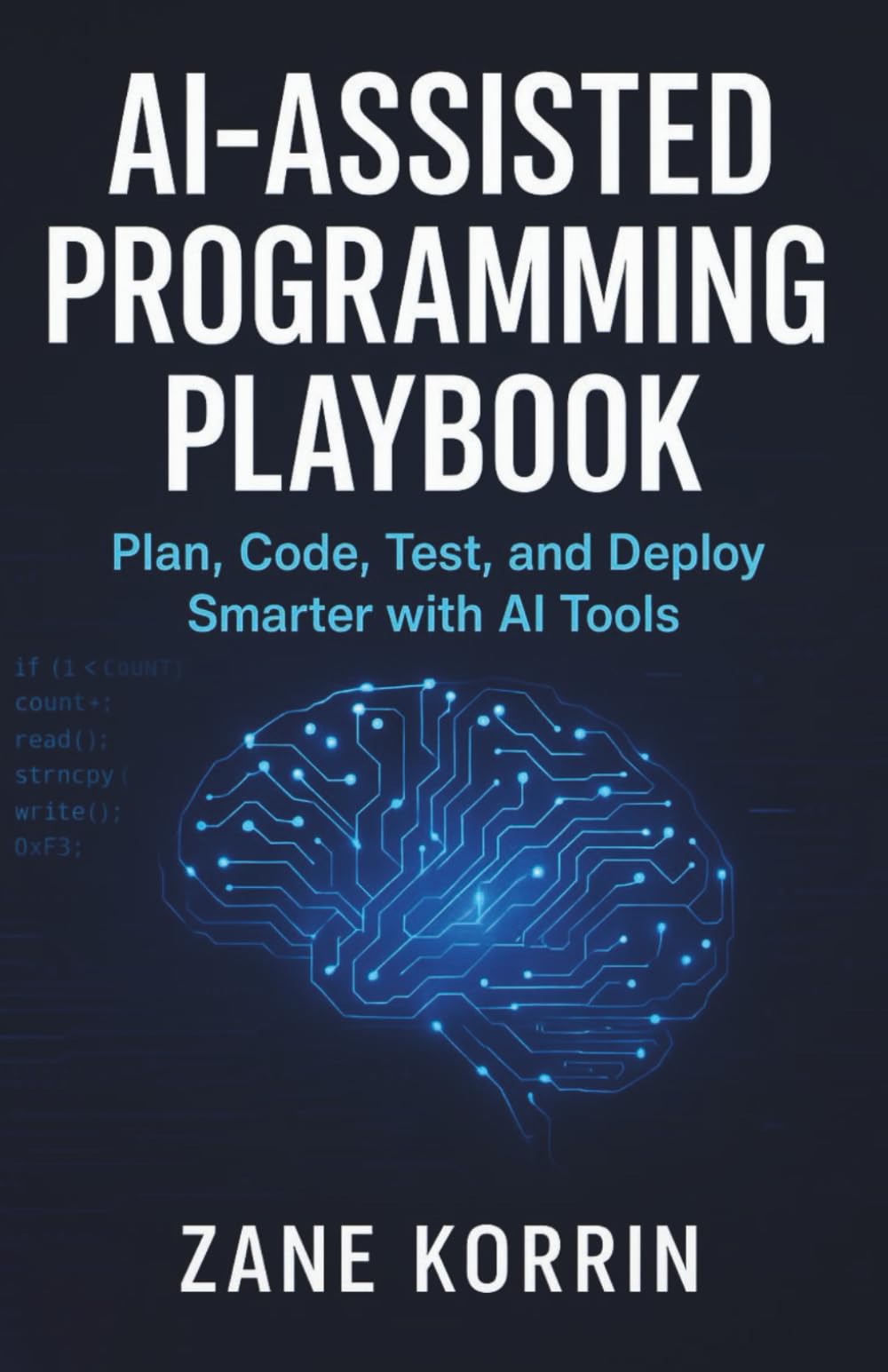 AI-Assisted Programming Playbook: Plan, Code, Test, and Deploy Smarter with AI Tools