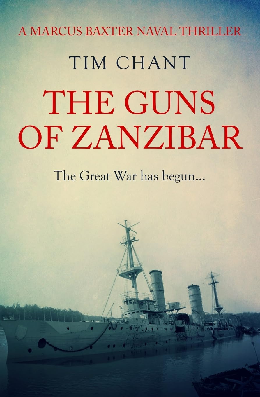 The Guns of Zanzibar: The Great War has begun...: 4 (Marcus Baxter Naval Thrillers)