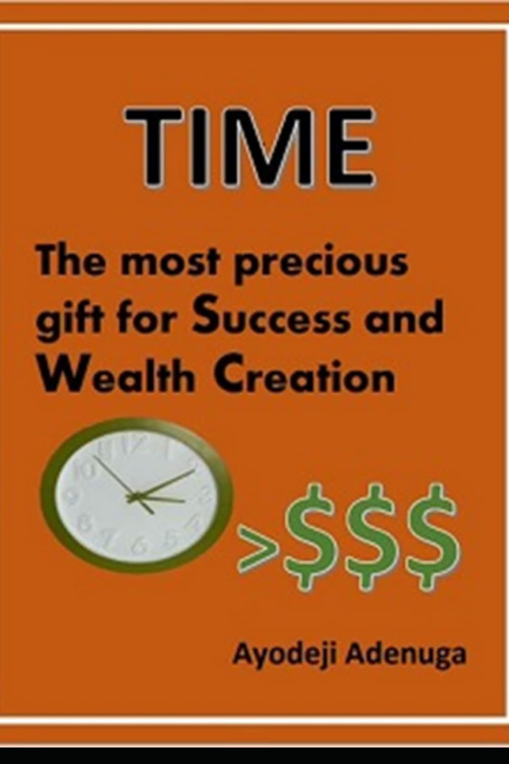 TIME: The most precious gift for Success and Wealth Creation