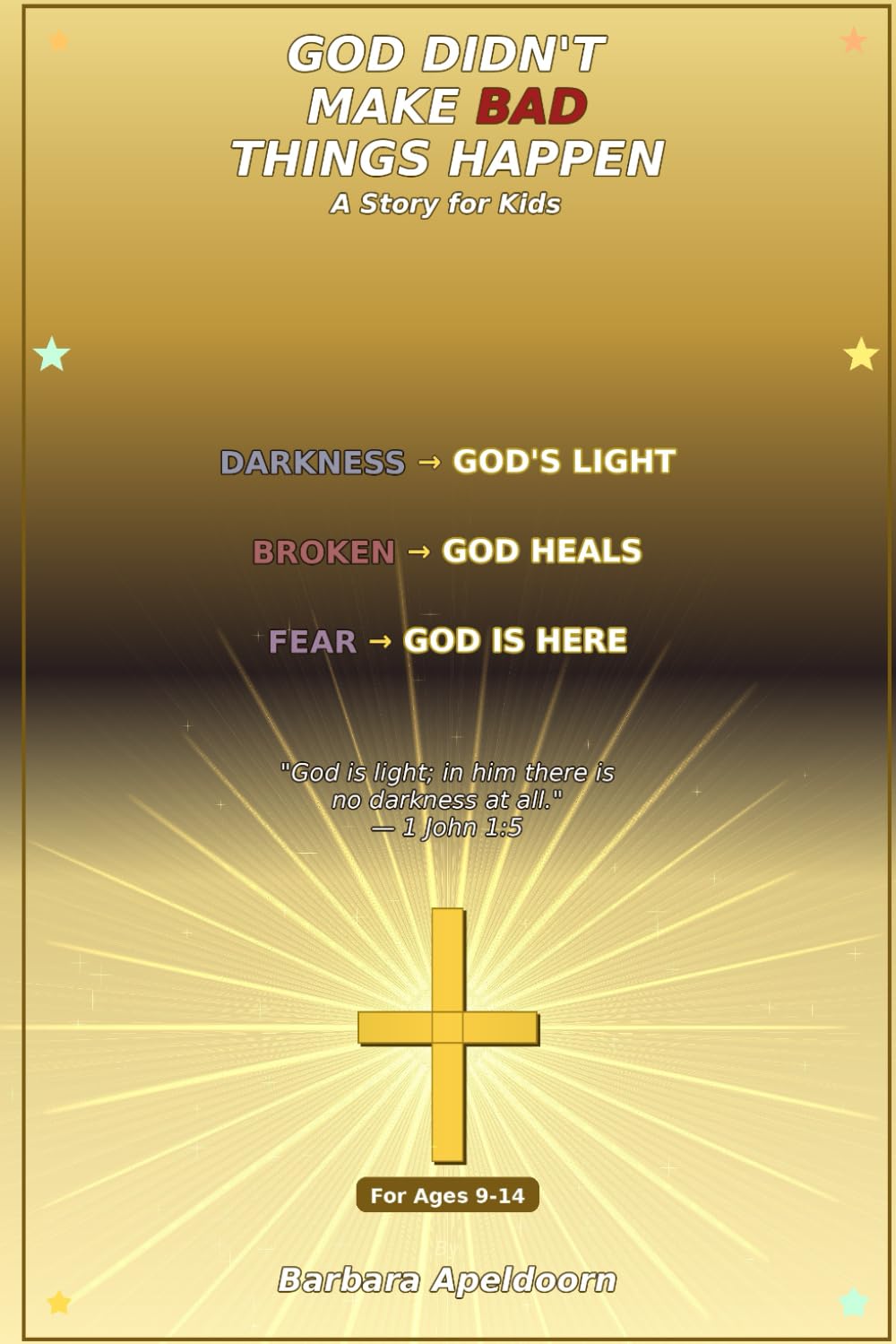 GOD DID NOT MAKE BAD THINGS HAPPEN: A Story For Kids