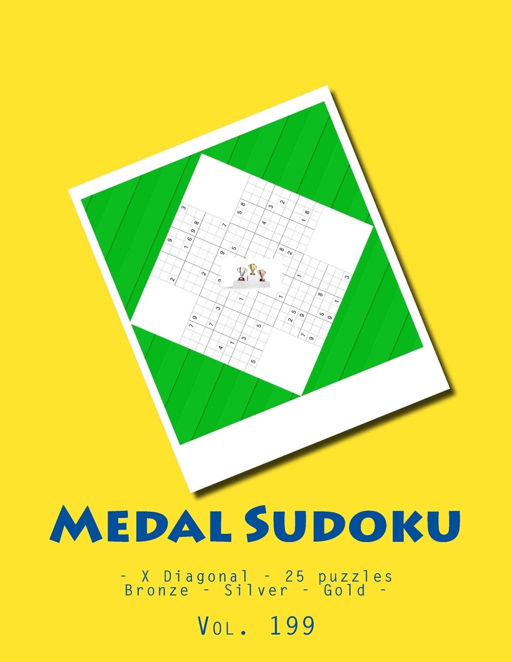 Medal Sudoku - X Diagonal - 25 Puzzles Bronze - Silver - Gold - Vol. 199: 9 X 9 Pitstop. Great Option to Relax.