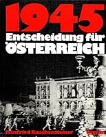 1945, Entscheidung Fur Osterreich: Eine Bilddokumentation 3222108838 Book Cover