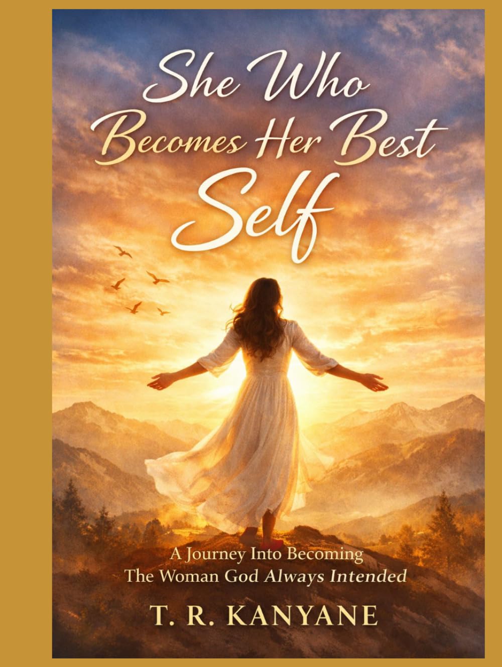 She Who Becomes Her Best Self: A Journey Into Becoming The Woman God Always Intended (The She Who Series)