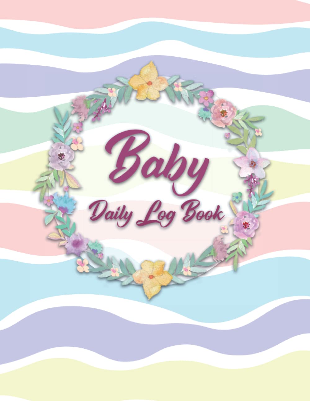 Baby Daily Log Book for Newborns: Record Sleep, Feed, Diapers, and Activities, easy to use Perfect For Nannies: Baby Daily Log Book for Daycare: Simple Daily Baby Journal