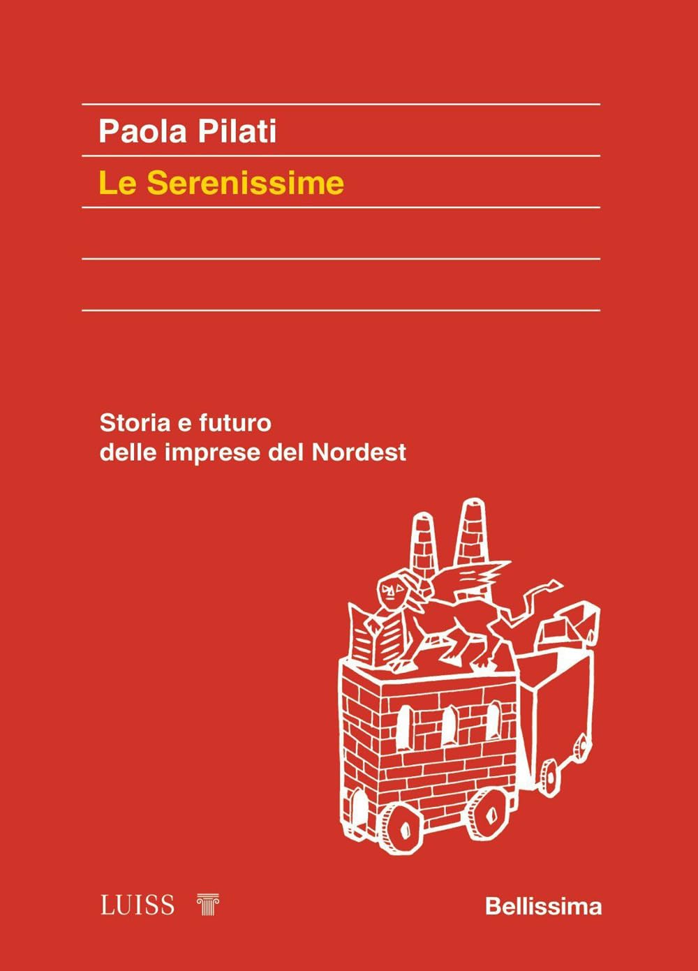 Le Serenissime. Storia E Futuro Delle Imprese Del Nordest - 4