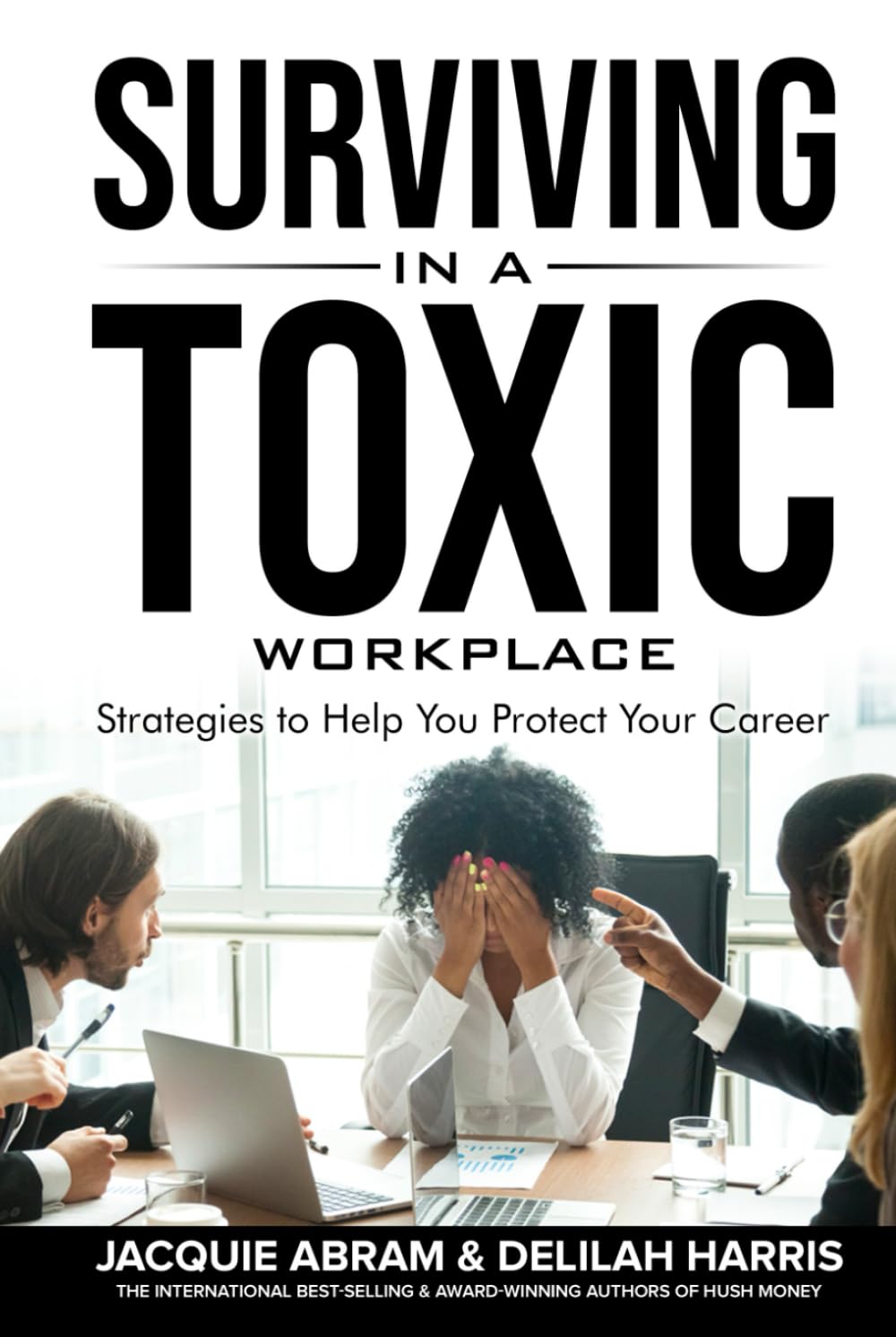 Surviving in a Toxic Workplace: Strategies to Help You Protect Your Career