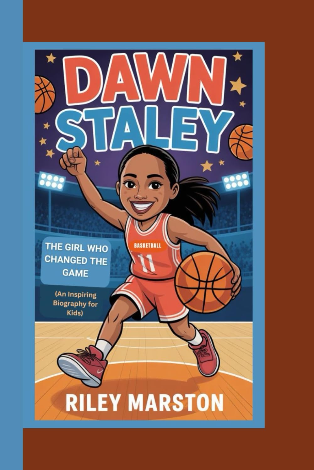 Dawn Staley: The Girl Who Changed the Game (An Inspiring Biography for Kids)