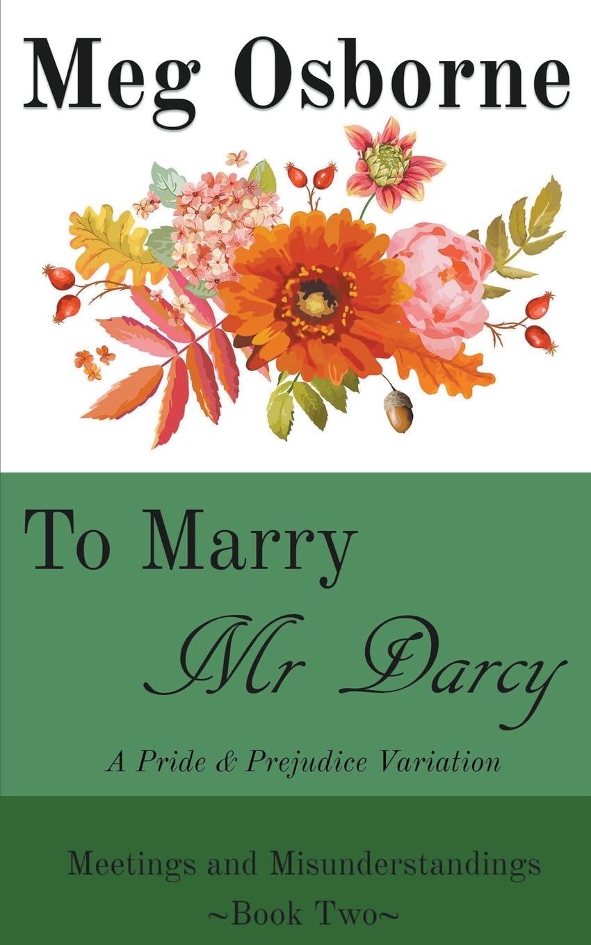 To Marry Mr Darcy - A Pride and Prejudice Variation: 2 (Meetings and Misunderstandings)