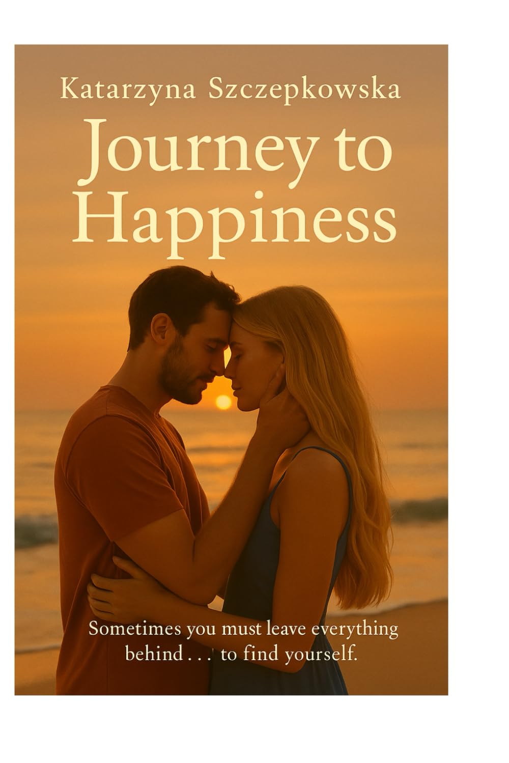 Journey To Happiness: A Story of Finding Love, Faith and Yourself Far from Home