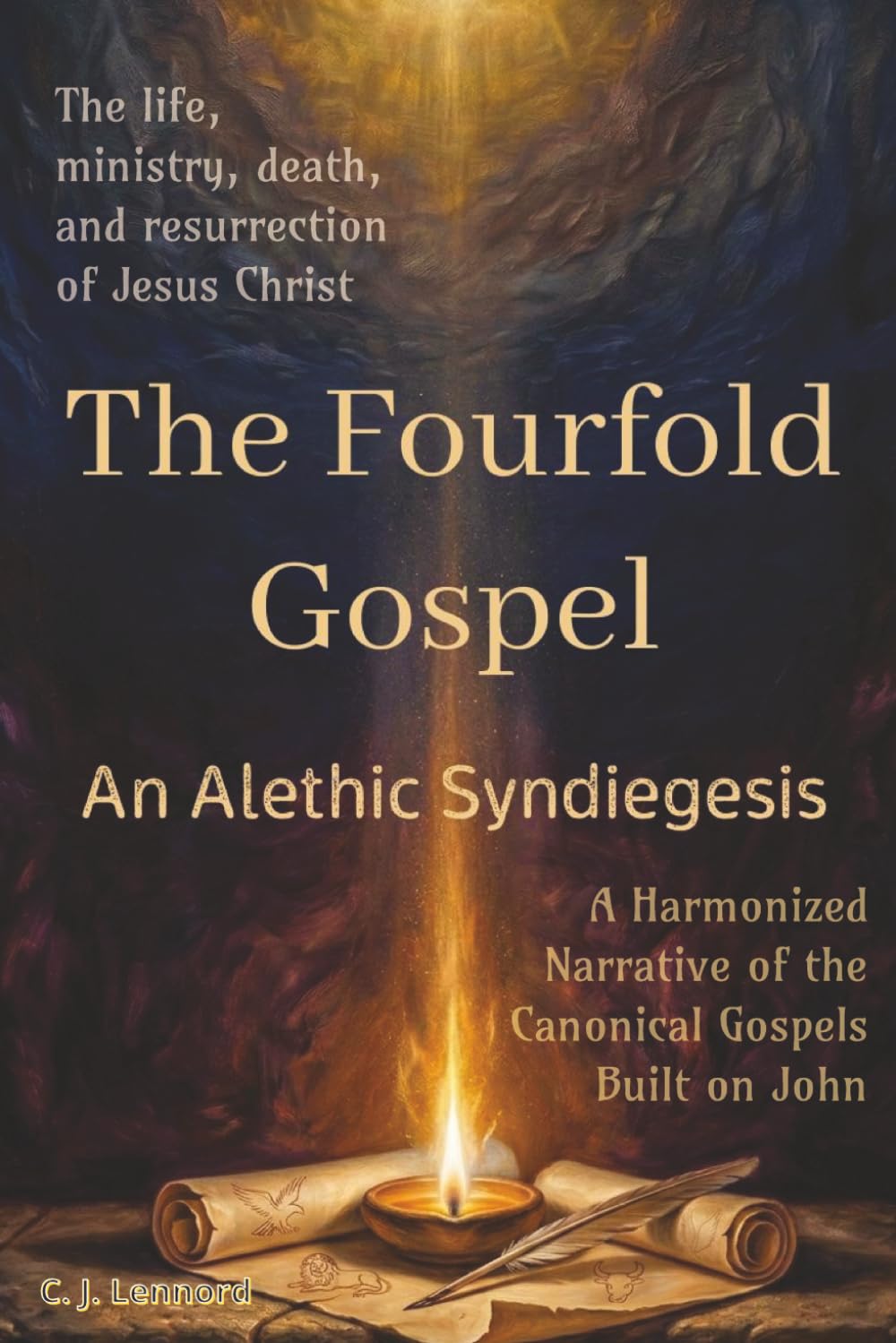 The Fourfold Gospel: The Life, Ministry, Death, and Resurrection of Jesus Christ; a Harmonized Narrative of the Canonical Gospels Built on John
