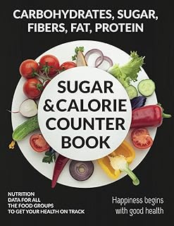 Sugar and Calorie Counter Book: Track your intake of Carbohydrate, Fiber, Calories, Protein, Fat and more