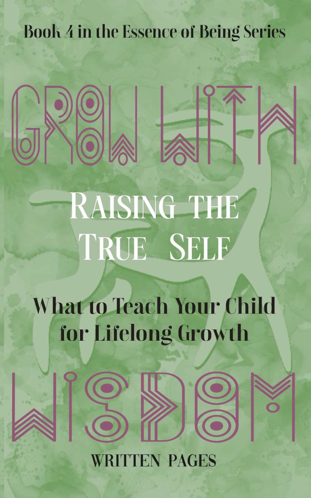 Raising the True Self: The Objective Truth of Life and True Self (Essence of Being)