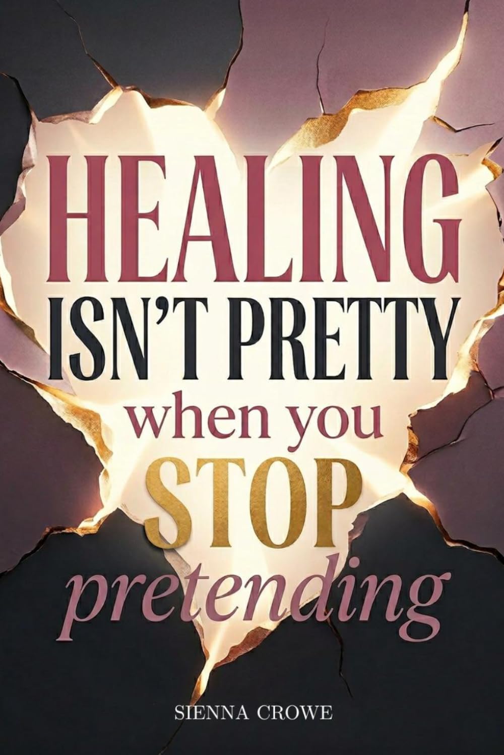 Healing Isn’t Pretty When You Stop Pretending: The Messy Work of Coming Back to Yourself
