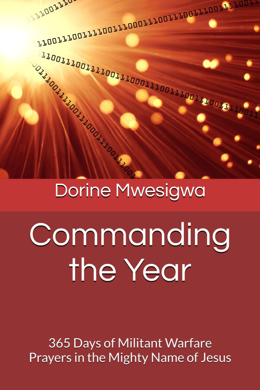 Commanding the Year: 365 Days of Militant Warfare Prayers in the Mighty Name of Jesus