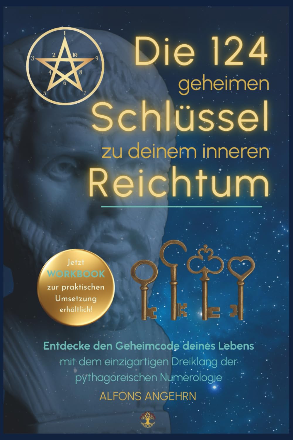 Die 124 geheimen Schlüssel zu deinem inneren Reichtum!: Entdecke den Geheimcode deines Lebens mit dem einzigartigen Dreiklang der pythagoräischen Numerologie