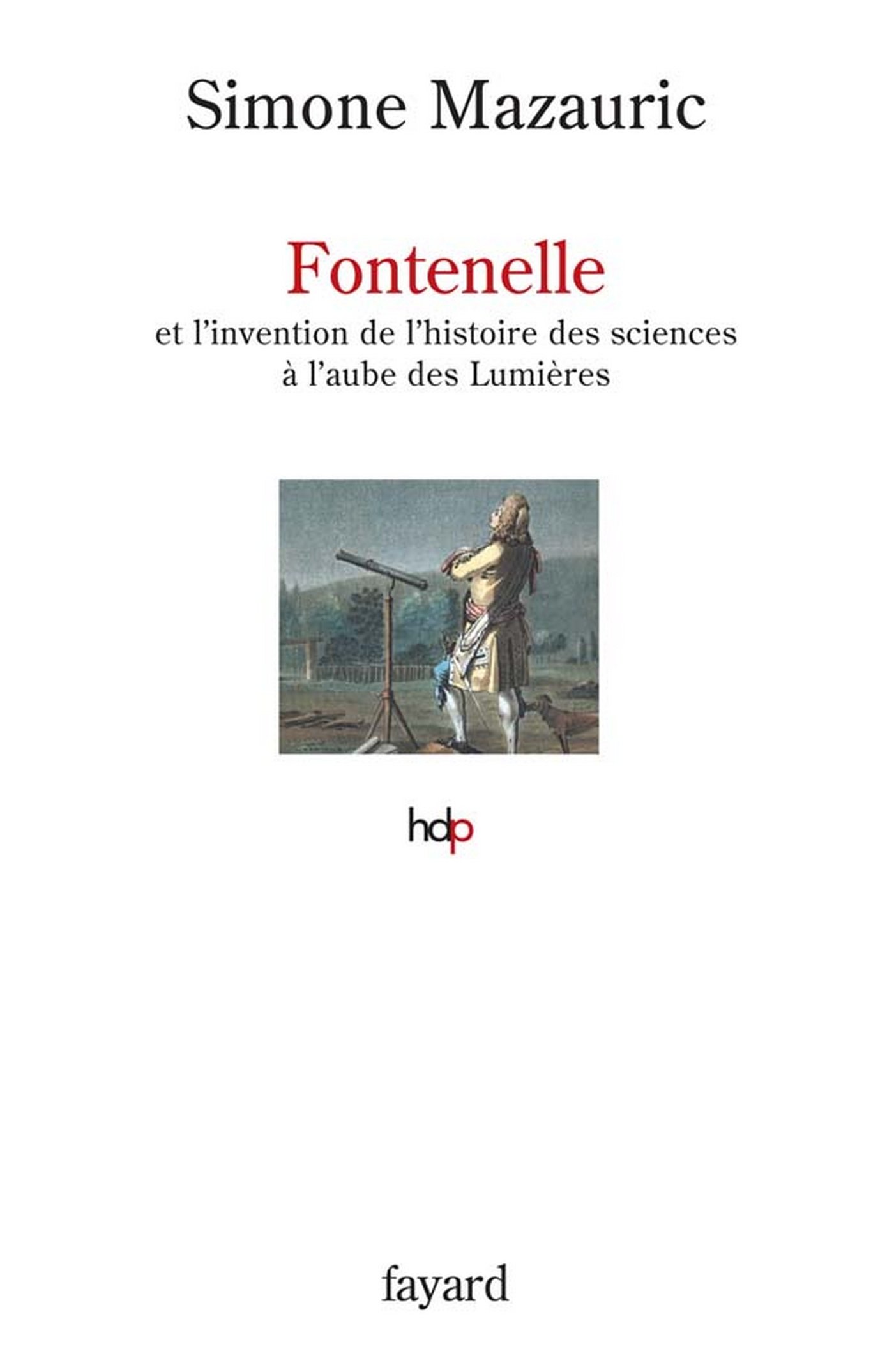 Fontenelle: et l'invention de l'histoire des sciences à l'aube des Lumières (Histoire de la pensée) (French Edition)