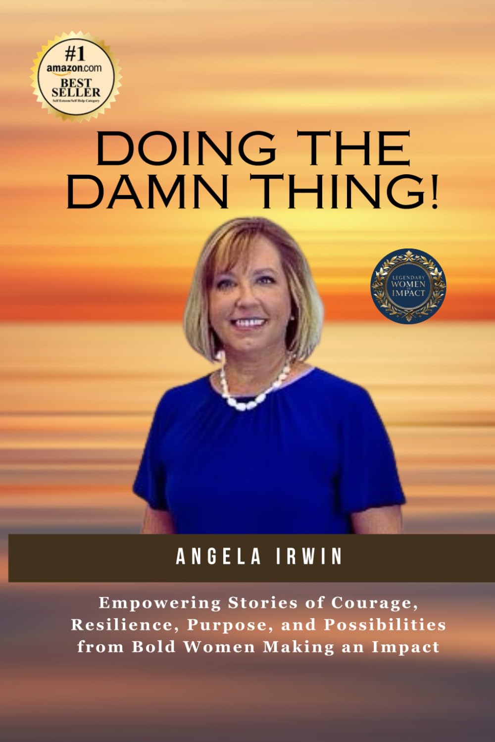 Doing the Damn Thing!: Empowering Stories of Courage, Resilience, Purpose, and Possibilities from Bold Women Making an Impact
