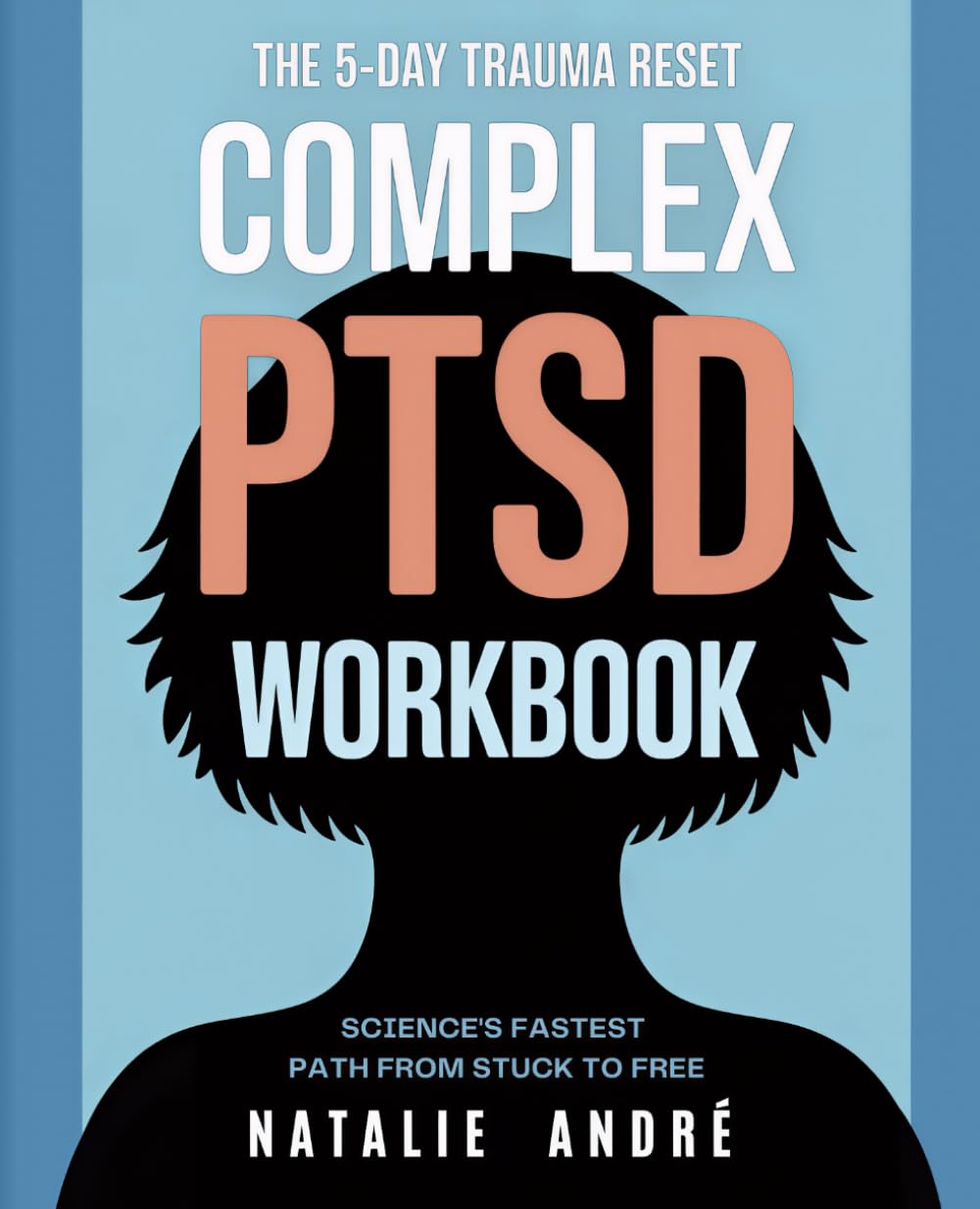 The 5-Day Trauma Reset: Science's Fastest Path from Stuck to Free: Complex PTSD Recovery Workbook - FAST-5 Trauma Healing Protocol with EMDR-Inspired Bilateral Stimulation, Inner Child Work & Somatic