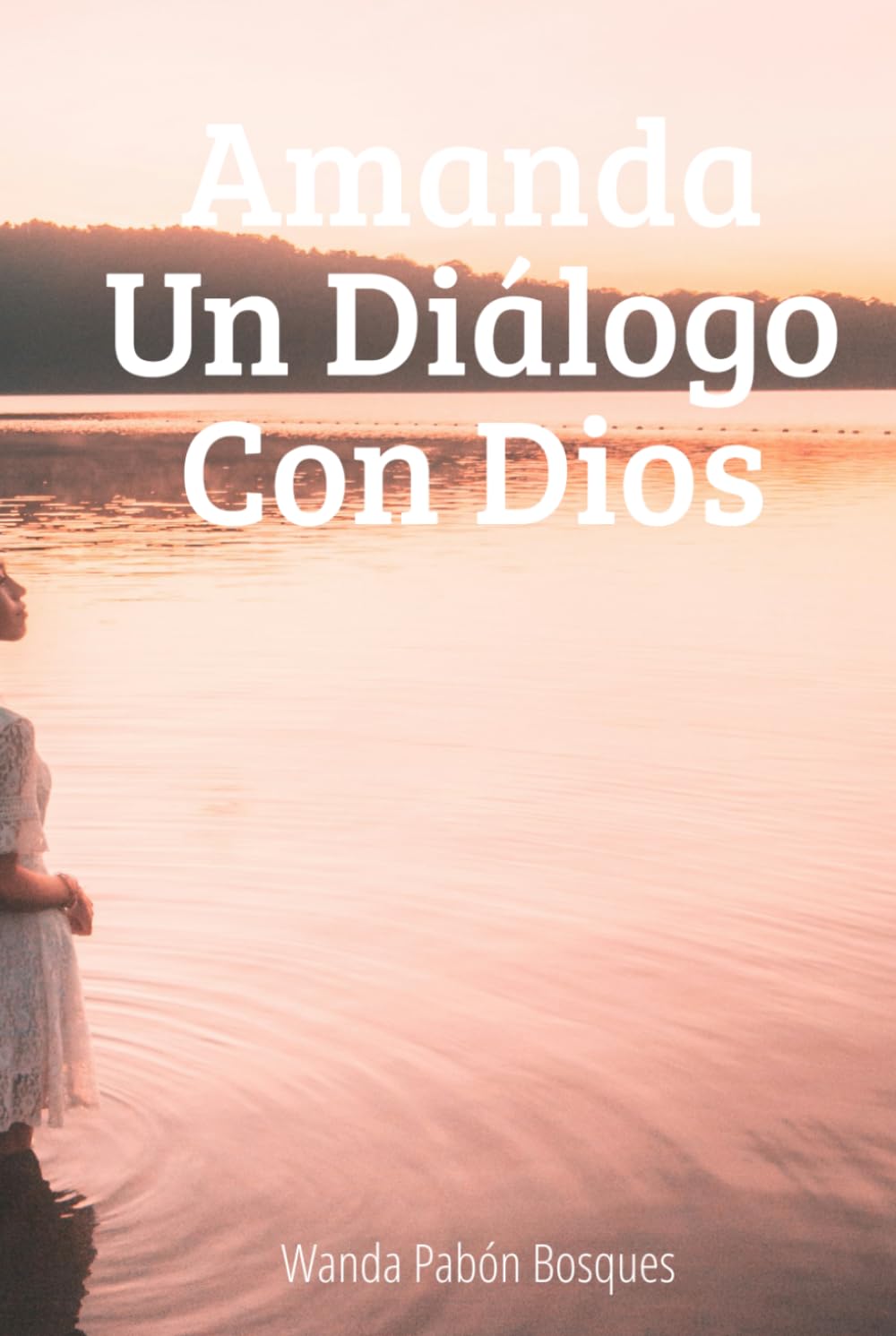 Amanda: Un Diálogo con Dios (Spanish Edition)