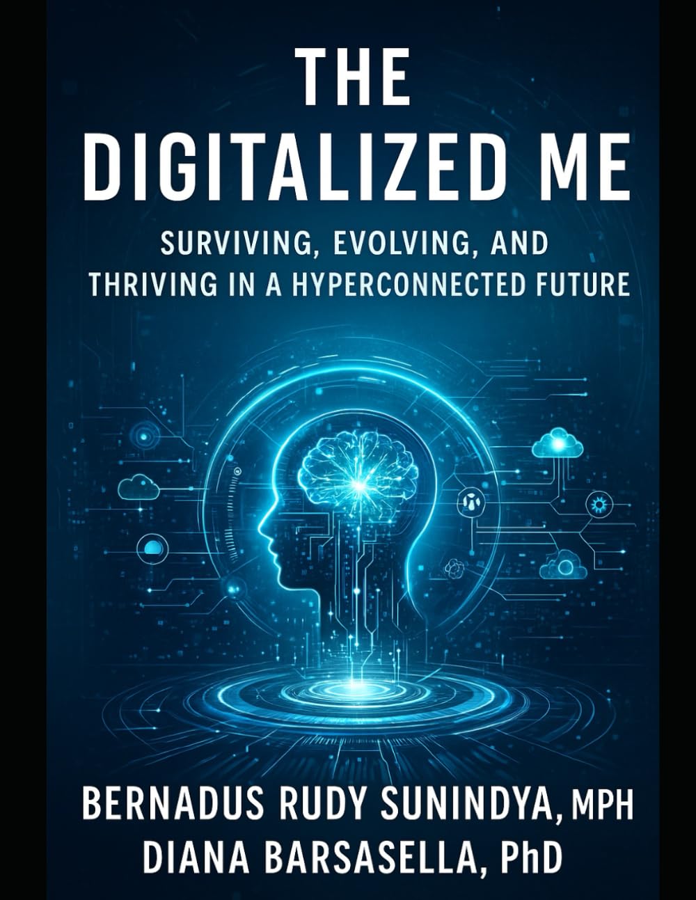 THE DIGITALIZED ME: Surviving, Evolving, and Thriving in a Hyperconnected Future