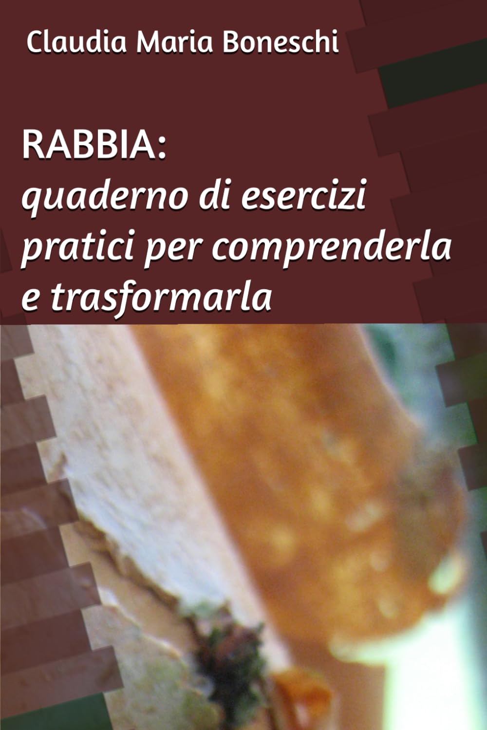 RABBIA: quaderno di esercizi pratici per comprenderla e trasformarla