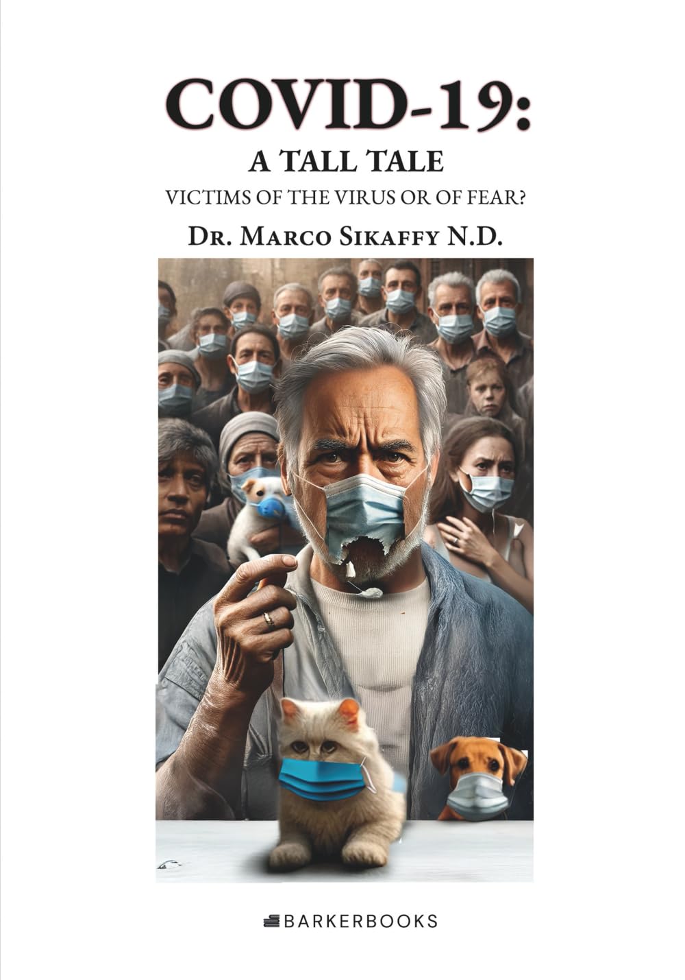COVID-19: A TALL TALE: VICTIMS OF THE VIRUS OR OF FEAR?