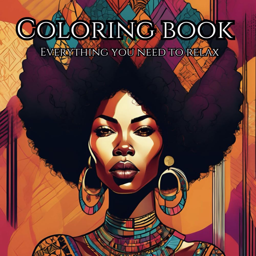 Radiant & Resilient: A Coloring Book Celebrating Black Women’s Beauty, Strength & Joy: Empowering Designs for Relaxation, Self-Care, and Inspiration