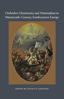 Orthodox Christianity and Nationalism in Nineteenth-Century Southeastern Europe (Orthodox Christianity and Contemporary Thought)