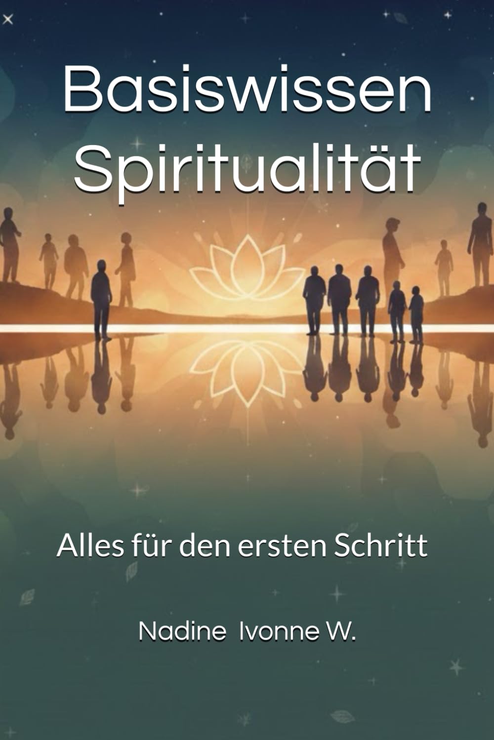 Basiswissen Spiritualität: Alles für den ersten Schritt (Spirit Essentials)