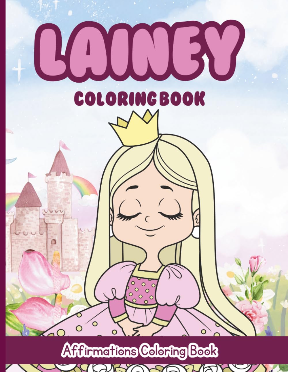 Lainey Coloring Book: Affirmations Coloring Book, A Creative Journey of Positive Empowerments