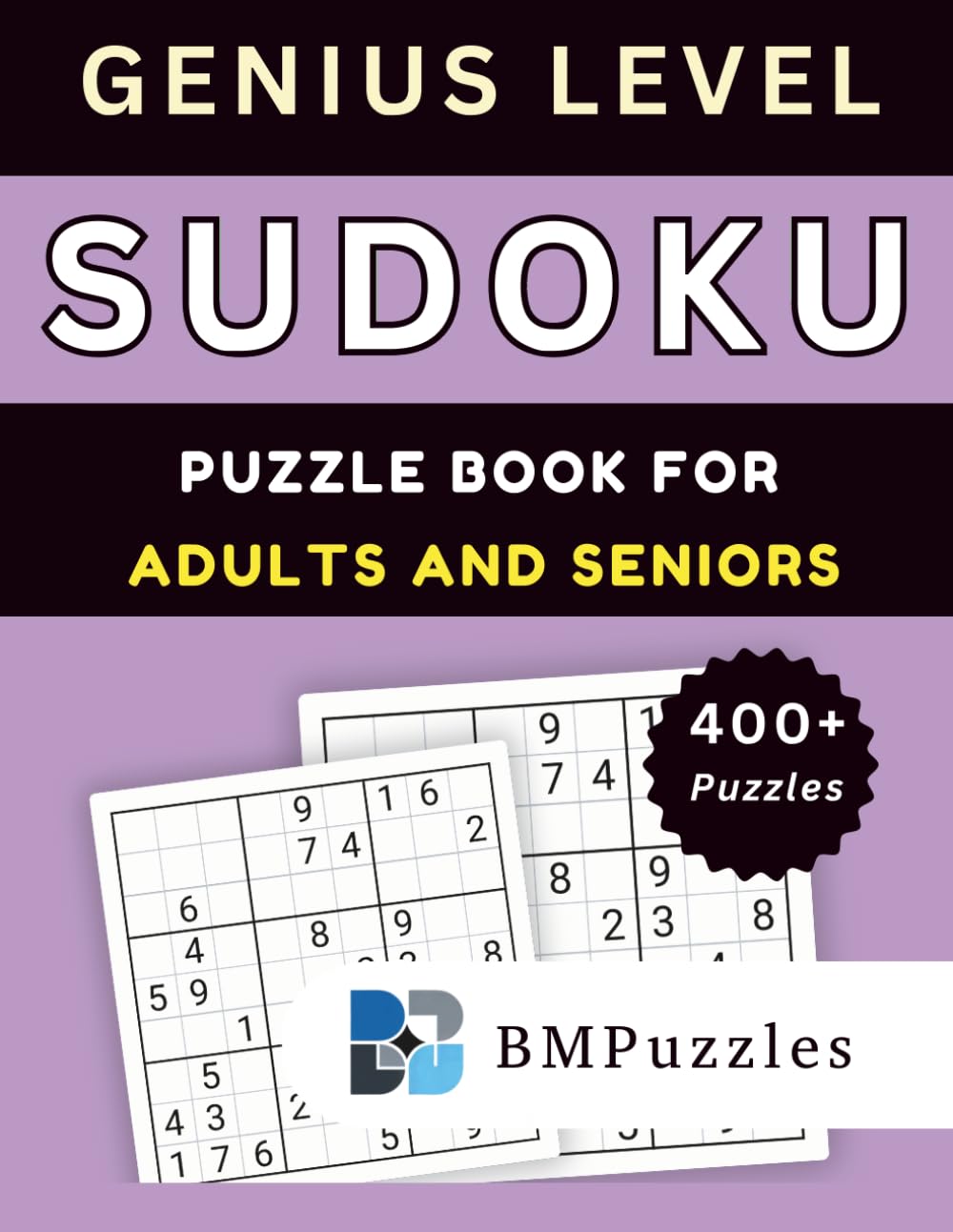 BMPuzzles - Genius Level Sudoku Puzzle Book for Adults And Seniors – 400+ Puzzles: Designed for Extreme Challenge with Clear Grids and Complete Answers. (Become a Sudoku Expert)