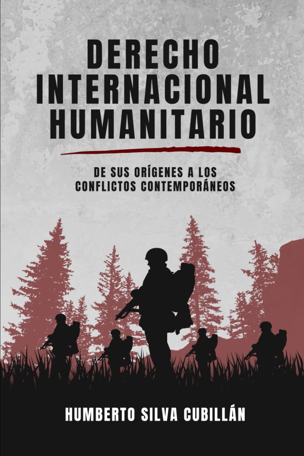 DERECHO INTERNACIONAL HUMANITARIO: De sus orígenes a los conflictos contemporáneos.