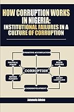 How Corruption Works In Nigeria: Institutional Failures In a Culture of Corruption