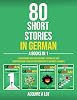 80 Short Stories in German - 4 Books in 1: Learn German with Easy Reading, Vocabulary, and Comprehension Exercises for Beginners to Advanced Learners Paperback – 26 Aug. 2024