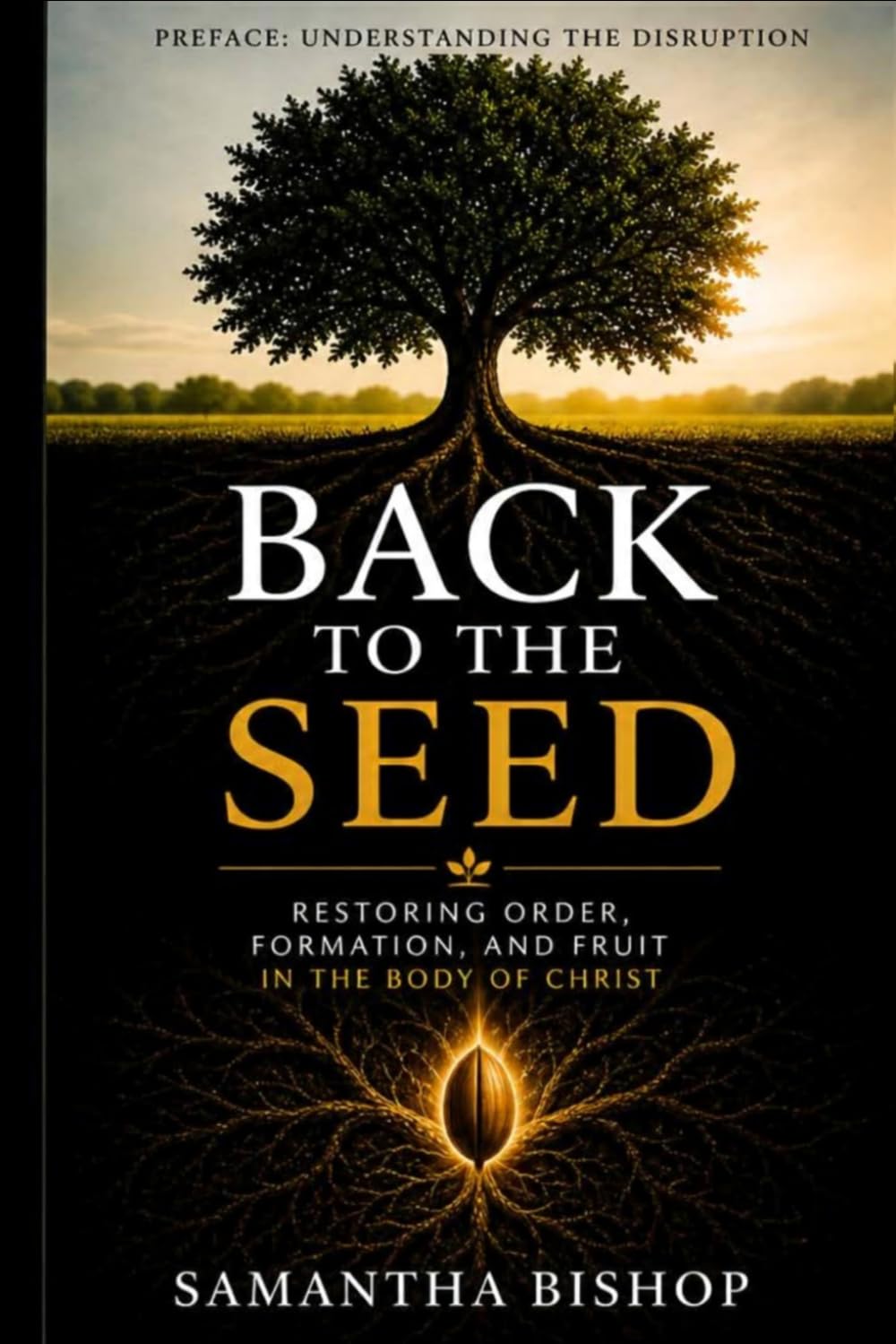 Back to the Seed: Restoring Order, Formation, and Fruit in The Body of Christ