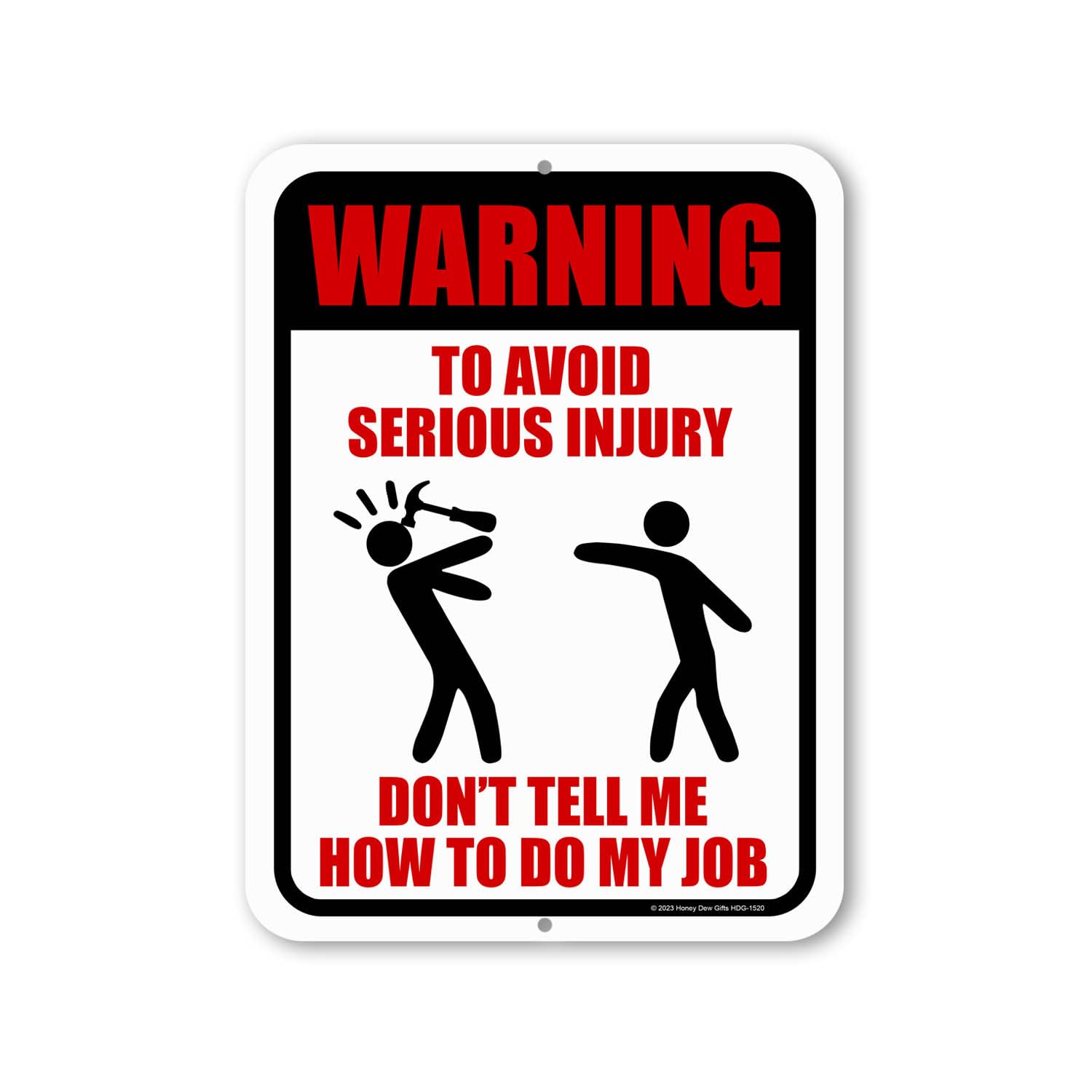 Warning to Avoid Serious Injury Don't Tell Me How to Do My Job Funny Metal Signs, Office Décor Humor, Wall Hanging Sign, Funny Office Art Aluminum Metal Sign 8X12 Inches