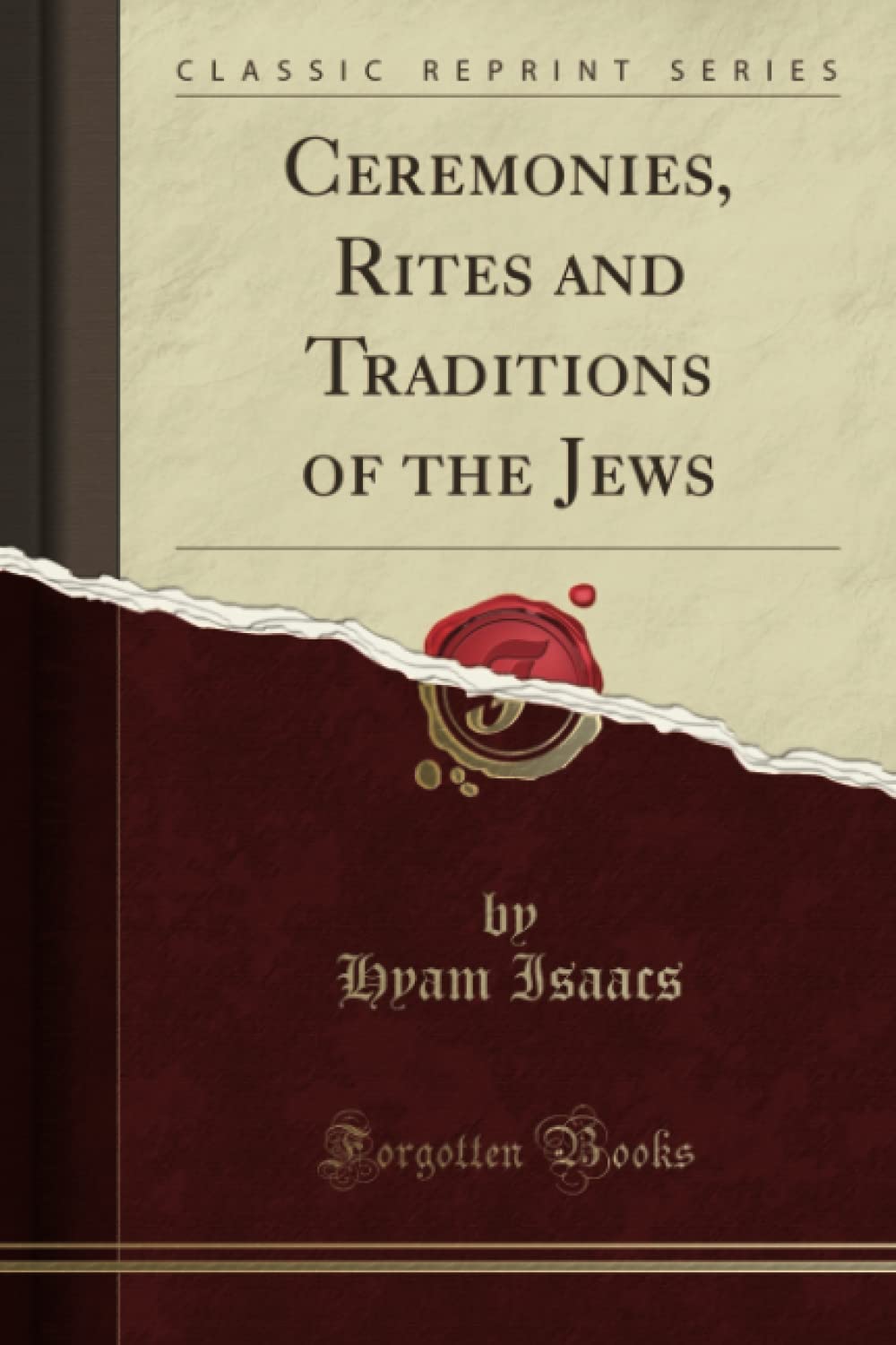Ceremonies, Rites and Traditions of the Jews (Classic Reprint)