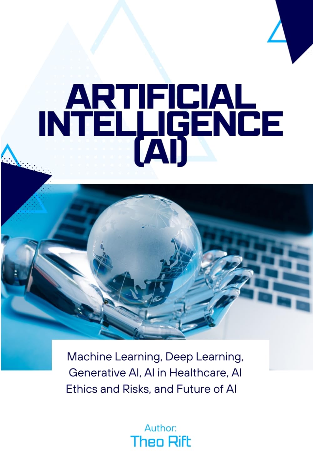 Artificial Intelligence (AI): Machine Learning, Deep Learning, Generative AI, AI in Healthcare, AI Ethics and Risks, and Future of AI