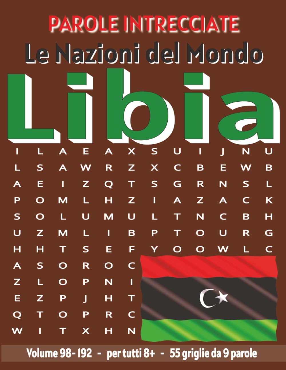 Libia - Parole Intrecciate: Passatempo senza schermo per relax e concentrazione (Parole Intrecciate – Le Nazioni del Mondo - Giochi educativi per ... e parole da ogni angolo del pianeta)