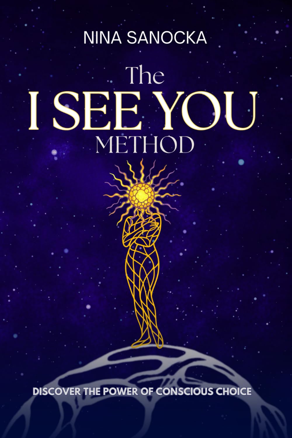 The I SEE YOU Method: Discover the power of conscious choice