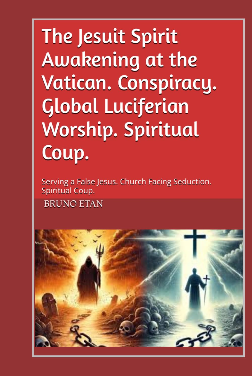 The Jesuit Spirit Awakening at the Vatican. Conspiracy. Global Luciferian Worship. Spiritual Coup.: Serving a False Jesus. Church Facing Seduction. Spiritual Coup.