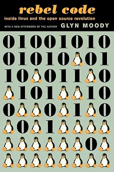 Rebel Code Linux And The Open Source Revolution
