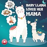 Baby Llama loves her Mama: A Rhyming Read Aloud Story Book for Kids,Mother love book, Llama Mama gifts (Llama Llama Books)