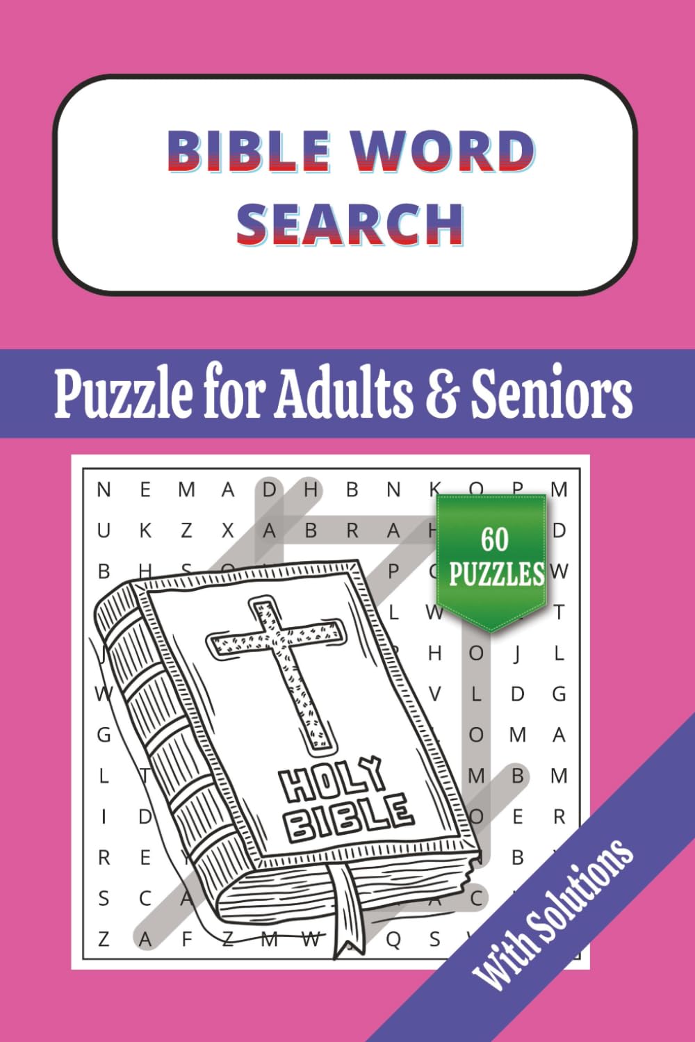 BIBLE WORD SEARCH PUZZLE BOOK: 60 PUZZLE WITH SOLUTIONS GREAT FOR ADULTS AND TEENS